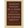 François Poulain de la Barre and the Invention of Modern Equality