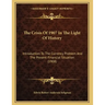 The Crisis Of 1907 In The Light Of History: Introduction To The Currency Problem And The Present Financial Situation (1908)