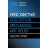 Perception, Knowledge and Belief: Selected Essays