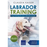 Labrador Training: Dog Training for Your Labrador Puppy