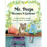 Mr. Peeps Becomes A Gardener