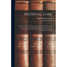 Medieval Lore: An Epitome of the Science, Geography, Animal and Plant Folk-Lore and Myth of the Middle Age: Being Classified Gleaning