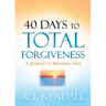 40 Days to Total Forgiveness: A Journey to Break Free