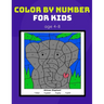 color by number for kids age 4-8: Coloring Activity Book for Kids boy, girls Ages 2-4,3-5,4-8