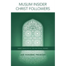 Muslim Insider Christ Followers: Their Theological and Missional Frames