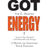Got Energy?: 3 Musts to Igniting Your Passion