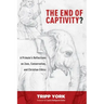 The End of Captivity?: A Primate's Reflections on Zoos, Conservation, and Christian Ethics
