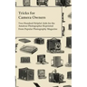 Tricks for Camera Owners - Two Hundred Helpful Aids for the Amateur Photographer Reprinted from Popular Photography Magazine
