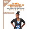 The Black Millionaires of Tomorrow: A Wealth-Building Study Guide for Children (Grades 6th - 8th): Investing