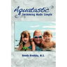 Aquatastic: Swimming Made Simple