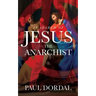In Search of Jesus the Anarchist