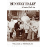 Runaway Haley: An Imagined Family Saga