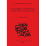 Sex, Metaphor, and Ideology in Moche Pottery of Ancient Peru