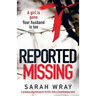 Reported Missing: A Gripping Psychological Thriller with a Breath-Taking Twist