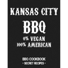 Kansas City BBQ - 0% Vegan 100% American: BBQ Cookbook - Secret Recipes for Men - Grey