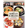 The Korean K-Drama Cookbook: Make the Dishes Seen in Your Favorite TV Shows!