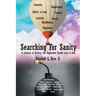 Searching For Sanity: A Lifetime of Anxiety and Depression Finally Laid to Rest