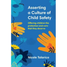 Asserting a Culture of Child Safety: Offering Children the Protection and Care That They Deserve