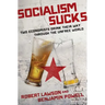 Socialism Sucks: Two Economists Drink Their Way Through the Unfree World
