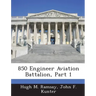 850 Engineer Aviation Battalion, Part 1