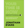 Your Time Is Now Devotional: Daily Inspirations to Go Get What God Has Given You