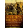 Dividing the Spoils: The War for Alexander the Great's Empire