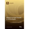 Advances of Heat Transfer in Porous Media