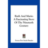 Ruth And Marie: A Fascinating Story Of The Nineteeth Century