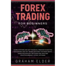 Forex Trading For Beginners: Learn Systems And Get Financial Freedom Investing With Swing And Day Trade Catching The Right News, Using Psychology M
