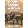 Blood, Booze and Whores: The History of Salida, Colorado