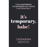 It's Temporary, Babe: From Heartbreak to Happiness and Finding It within Myself