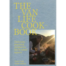 Van Life Cookbook: Resourceful Recipes for Life on the Road: From Small Spaces to the Great Outdoors