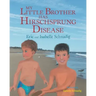 My Little Brother has Hirschsprung Disease