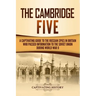 The Cambridge Five: A Captivating Guide to the Russian Spies in Britain Who Passed Information to the Soviet Union During World War II