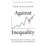 Against Inequality: The Practical and Ethical Case for Abolishing the Superrich