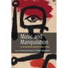 Music and Manipulation: On the Social Uses and Social Control of Music