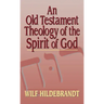 An Old Testament Theology of the Spirit of God