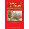 A Cobra Pilot in Vietnam: True Tales and Otherwise