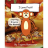 I Love Fruit!: Starring Brownie Monkey