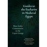 Guides to the Eucharist in Medieval Egypt: Three Arabic Commentaries on the Coptic Liturgy