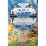 My Life in Reflection: 101Poems of Love, War, Satire & Death &: 101Poems of Love, War, Satire &: 101Poems