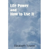 Life Power and How to Use It