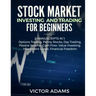 Stock Market Investing and Trading for Beginners (2 Manuscripts in 1): Options trading Penny Stocks Day Trading Passive Income Cash Flow Value Investi
