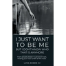 I Just Want To Be Me But I Don't Know Who That Is Anymore: From people pleaser to personal truth, finding your voice under all the noise.