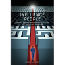 Influence PEOPLE: Powerful Everyday Opportunities to Persuade that are Lasting and Ethical