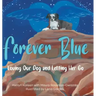 Forever Blue: Loving Our Dog and Letting Her Go
