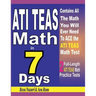 ATI TEAS Math in 7 Days: Step-By-Step Guide to Preparing for the ATI TEAS Math Test Quickly