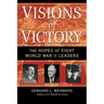 Visions of Victory: The Hopes of Eight World War II Leaders