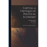 Capital, a Critique of Political Economy: The Process of Capitalis Production