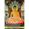 Hatha Yoga Or, the Yogi Philosophy of Physical Well-Being